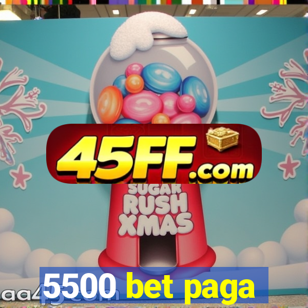 5500 bet paga